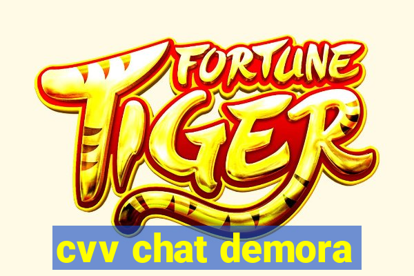 cvv chat demora